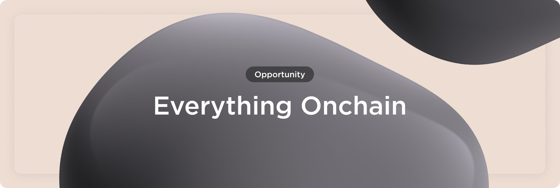 Opportunity: Everything Onchain